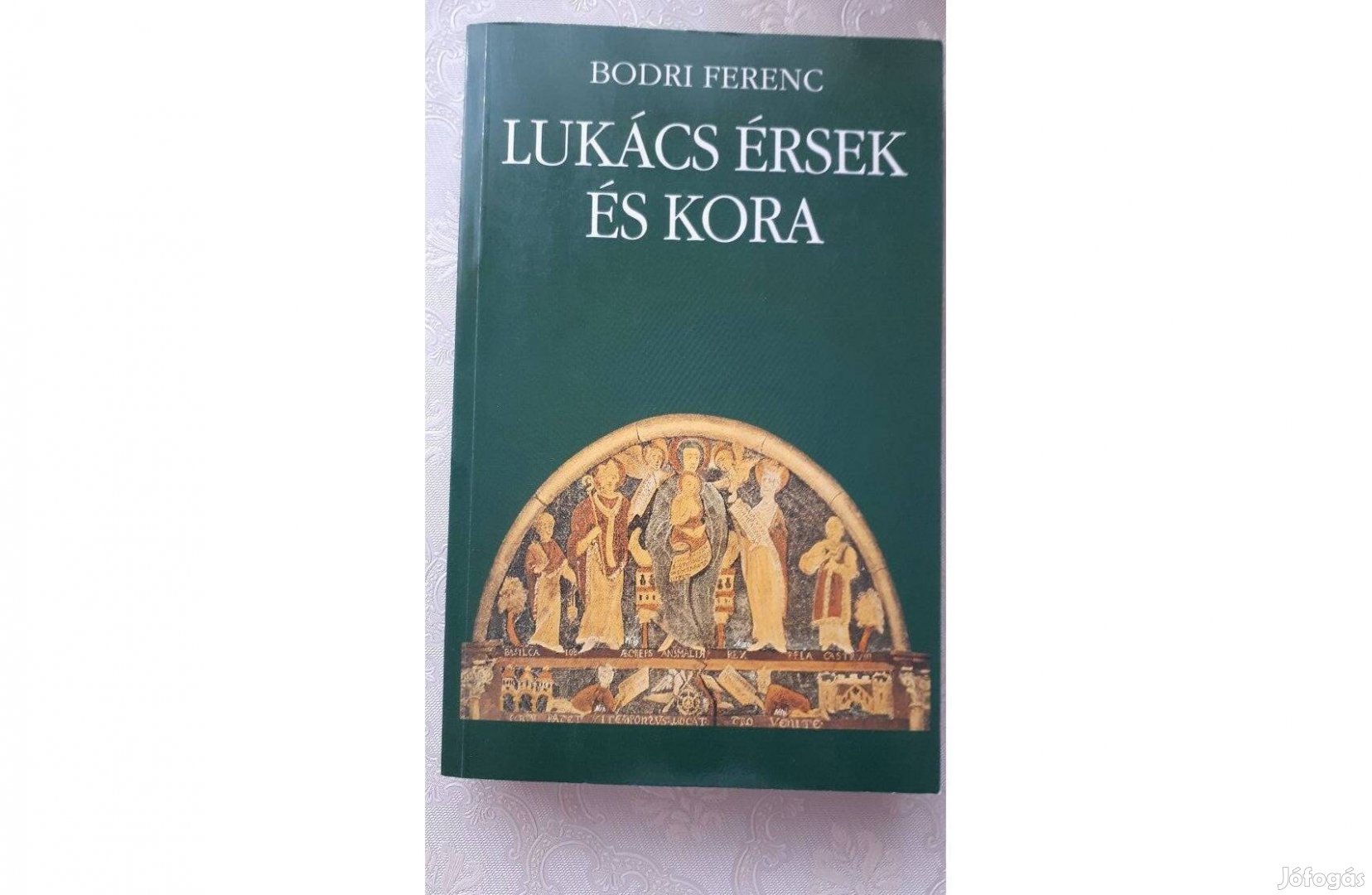 Bodri Ferenc : Lukács érsek és kora