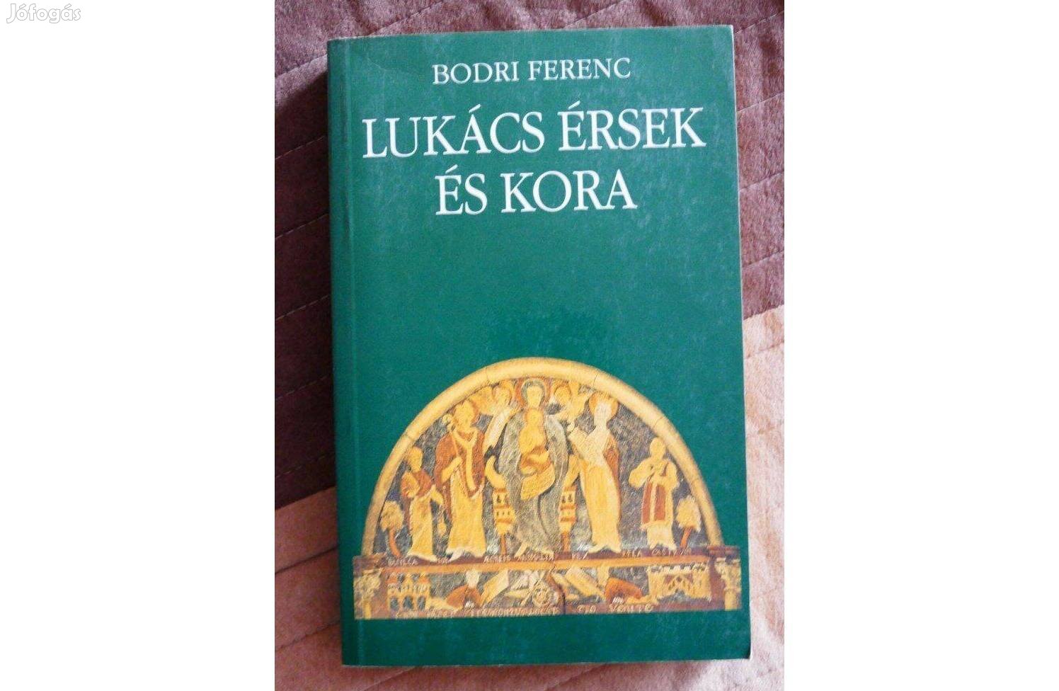 Bodri Ferenc : Lukács érsek és kora