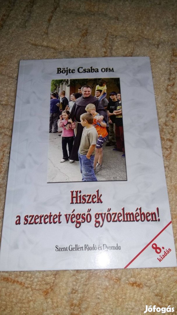 Böjte Csaba Hiszek a szeretet végső győzelmében