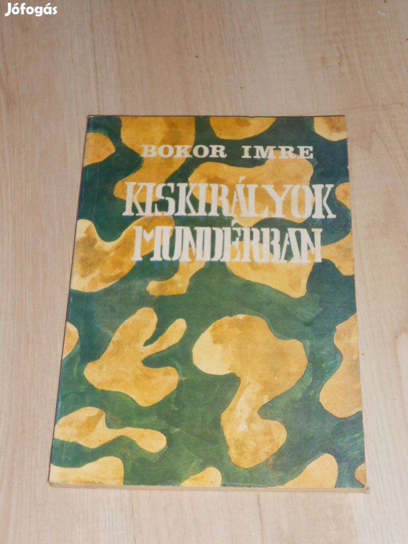 Bokor Imre: Kiskirályok Mundérban