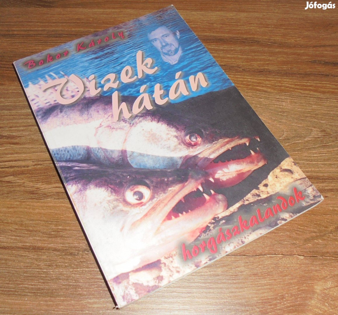 Bokor Károly Vizek hátán (Horgászkalandok)