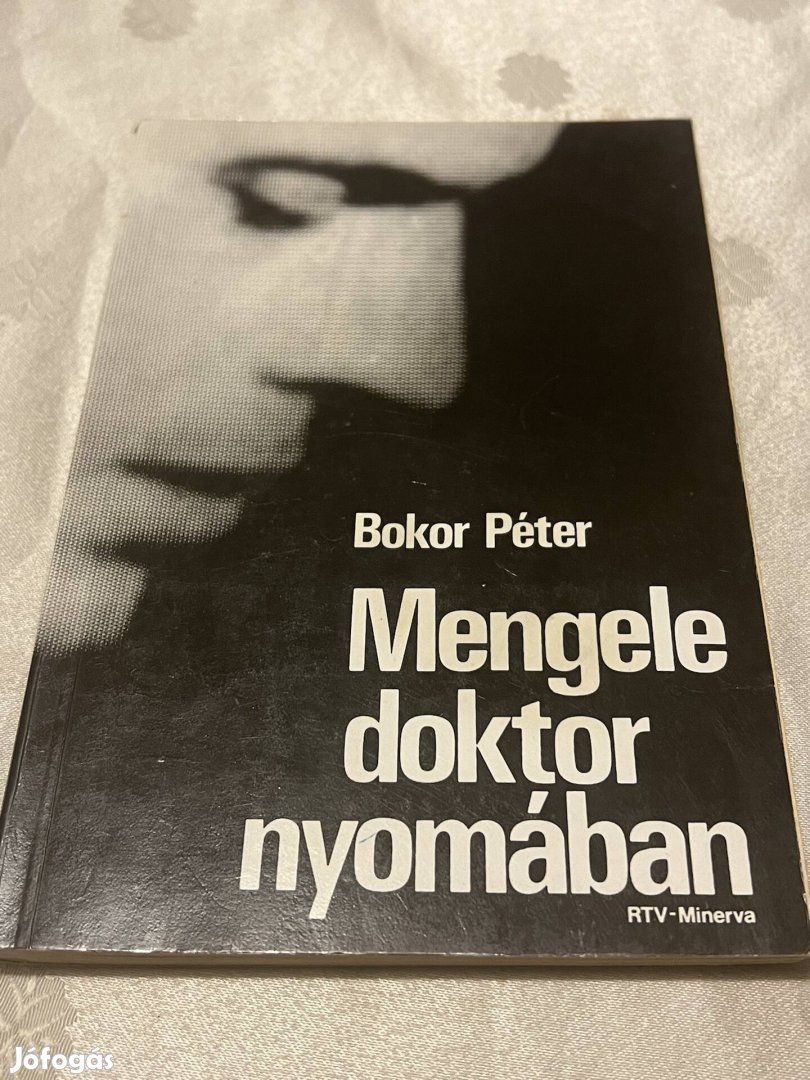 Bokor Péter: Mengele doktor nyomában 1987