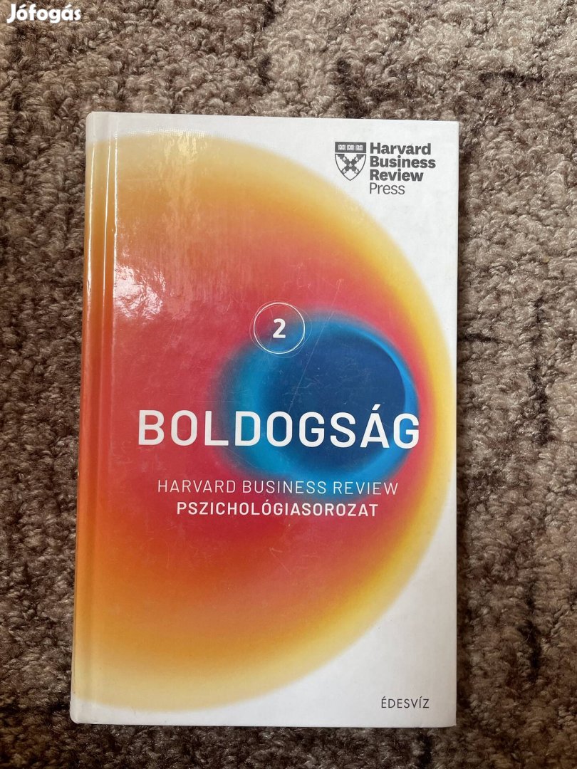 Boldogság: Harvard Business Review pszichológiasorozat 2.