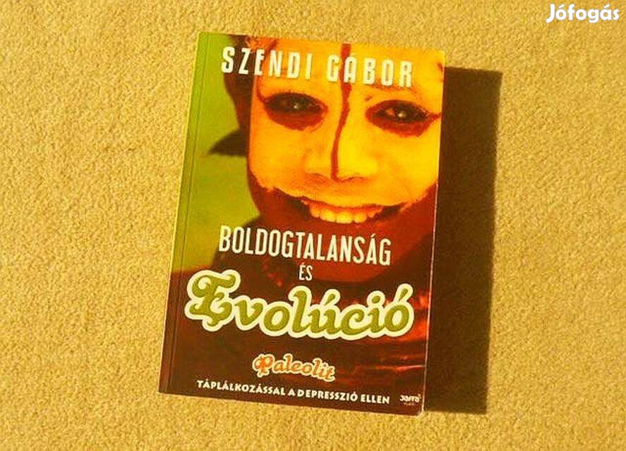 Boldogtalanság és evolúció - Szendi Gábor - (Új könyv)