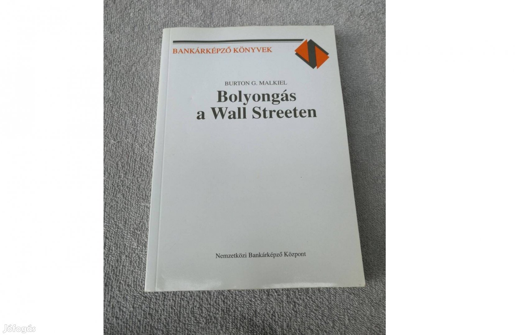 Bolyongás a Wall Streeten Burton G. Malkiel ( tőzsde speki )