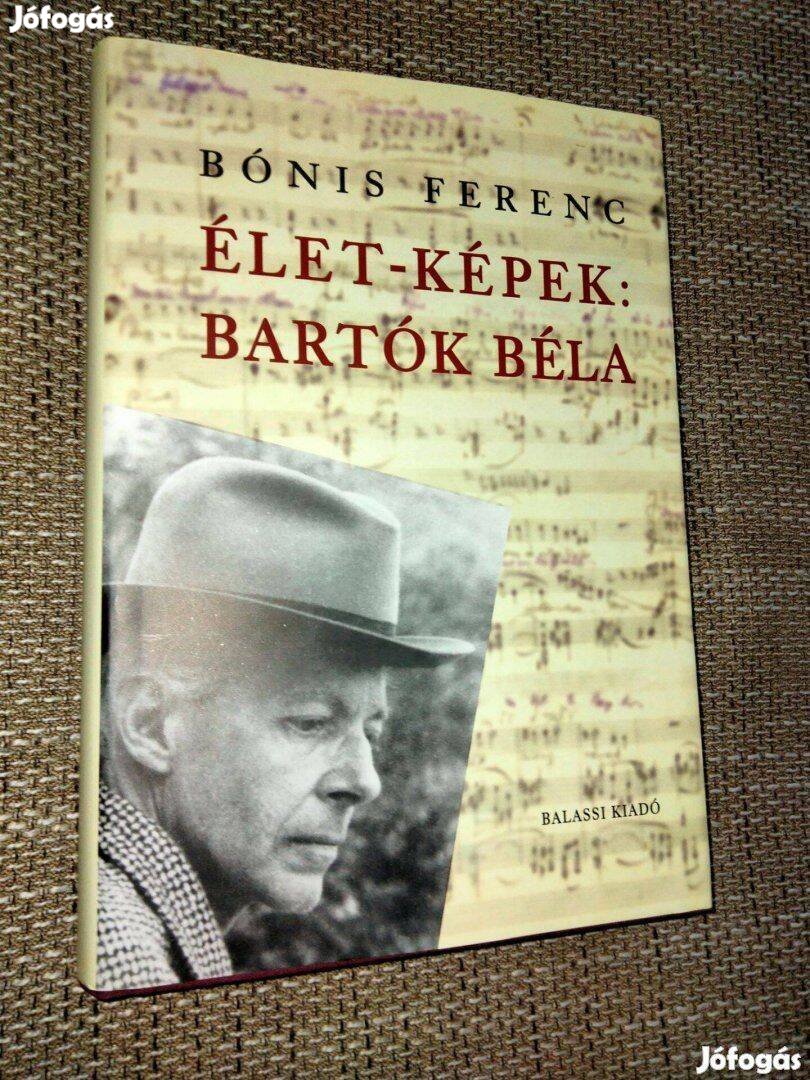 Bónis Ferenc : Élet-képek: Bartók Béla