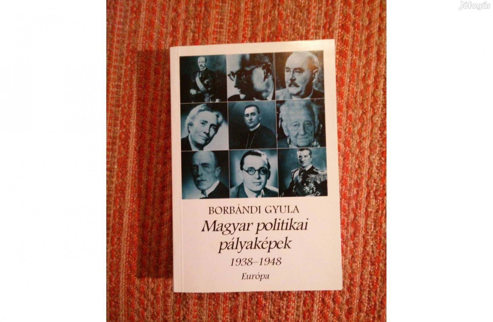 Borbándi Gyula: Magyar politikai pályaképek 1938-1948 könyv