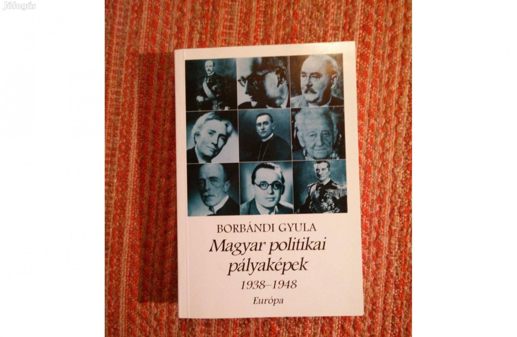 Borbándi Gyula: Magyar politikai pályaképek 1938-1948 könyv