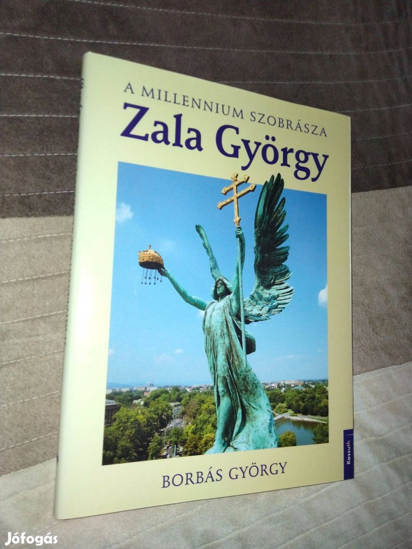 Borbás György Zala György : A millennium szobrásza