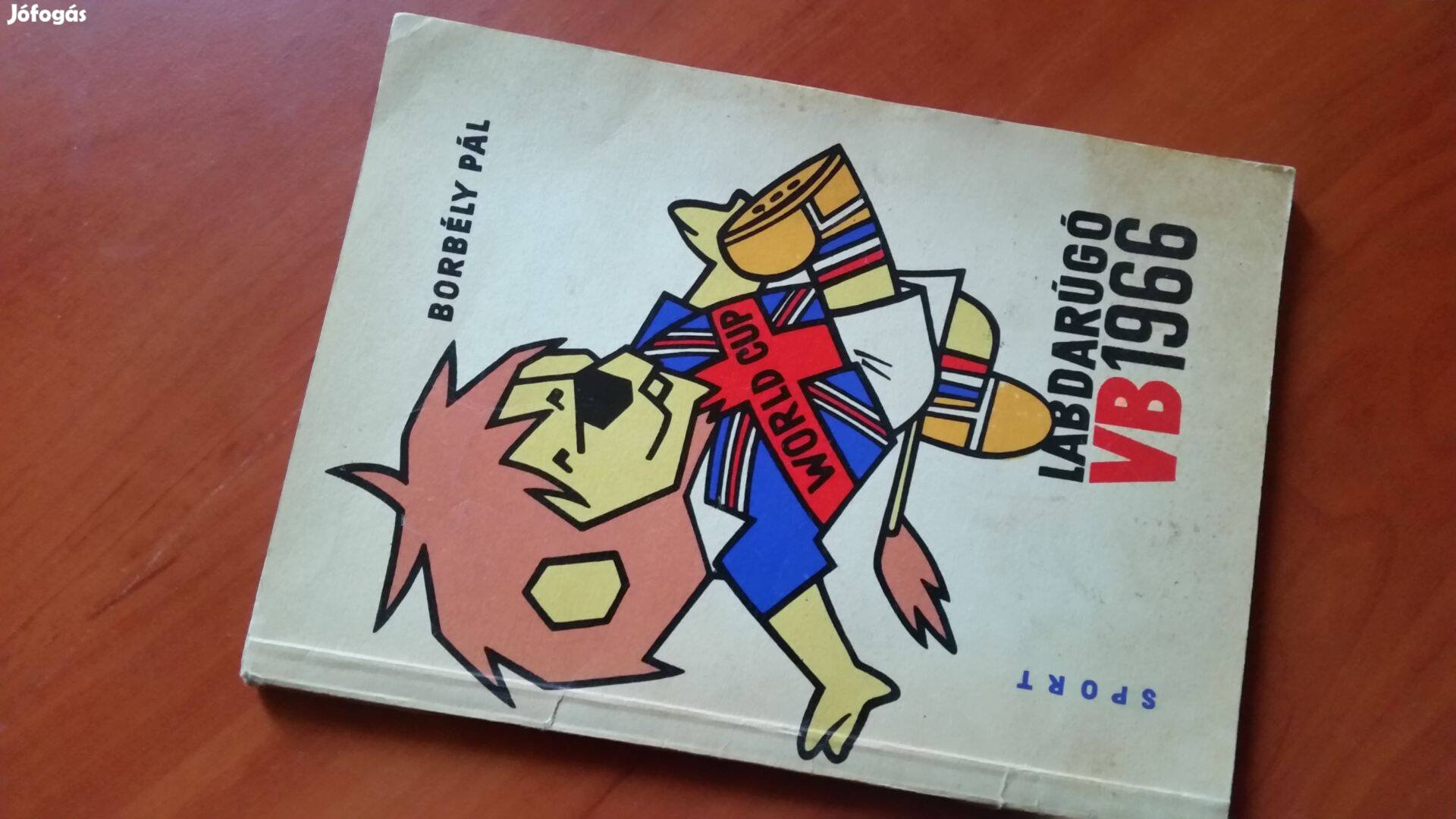 Borbély Pál: Labdarúgó VB 1966 + Gyurkó László: Fociország