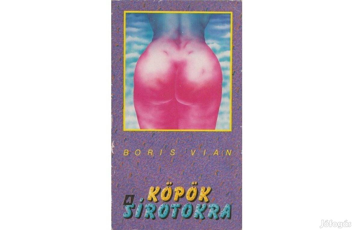 Boris Vian: Köpök a sírotokra