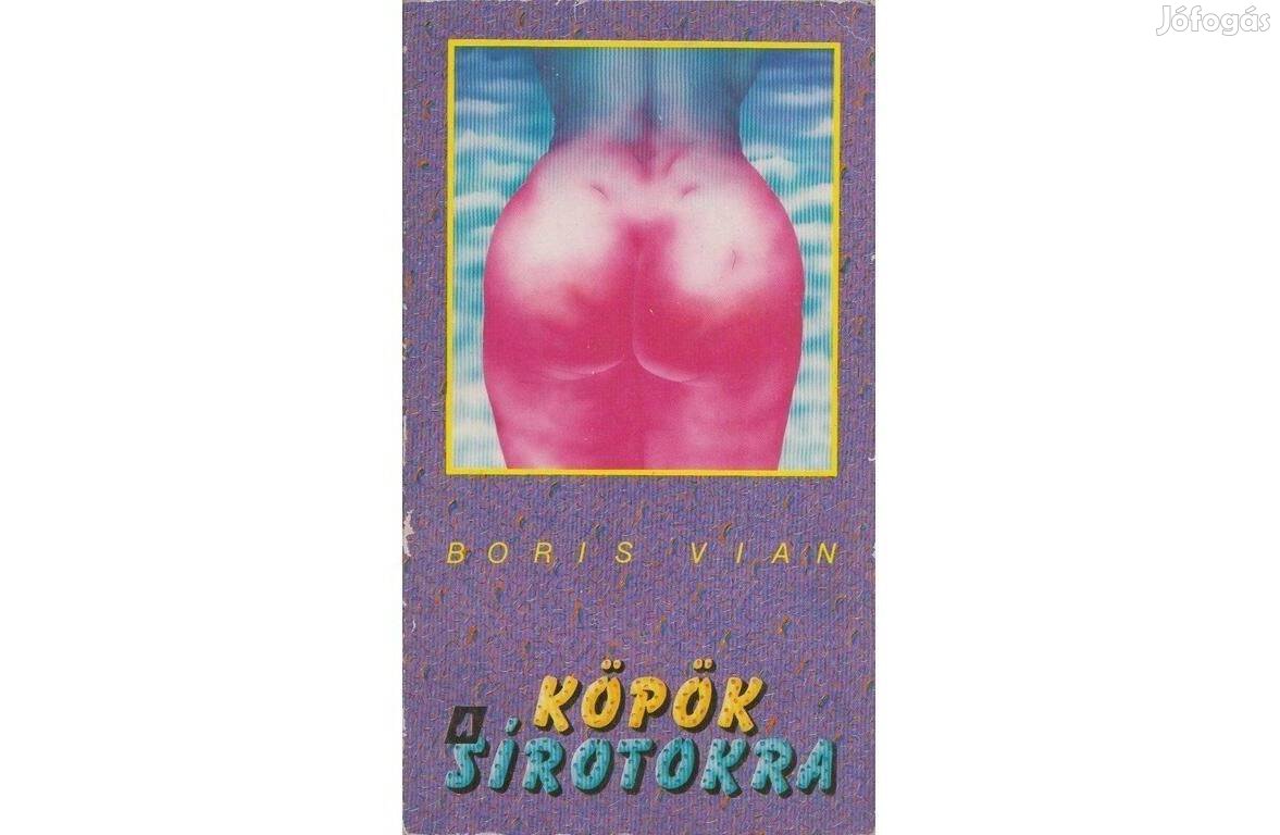 Boris Vian: Köpök a sírotokra