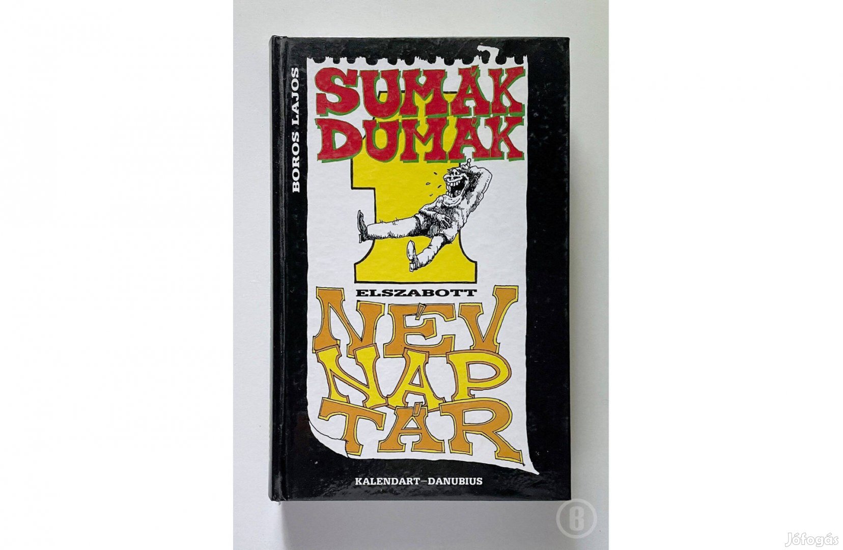 Boros Lajos Sumák dumák - elszabott névnaptár - - Csak