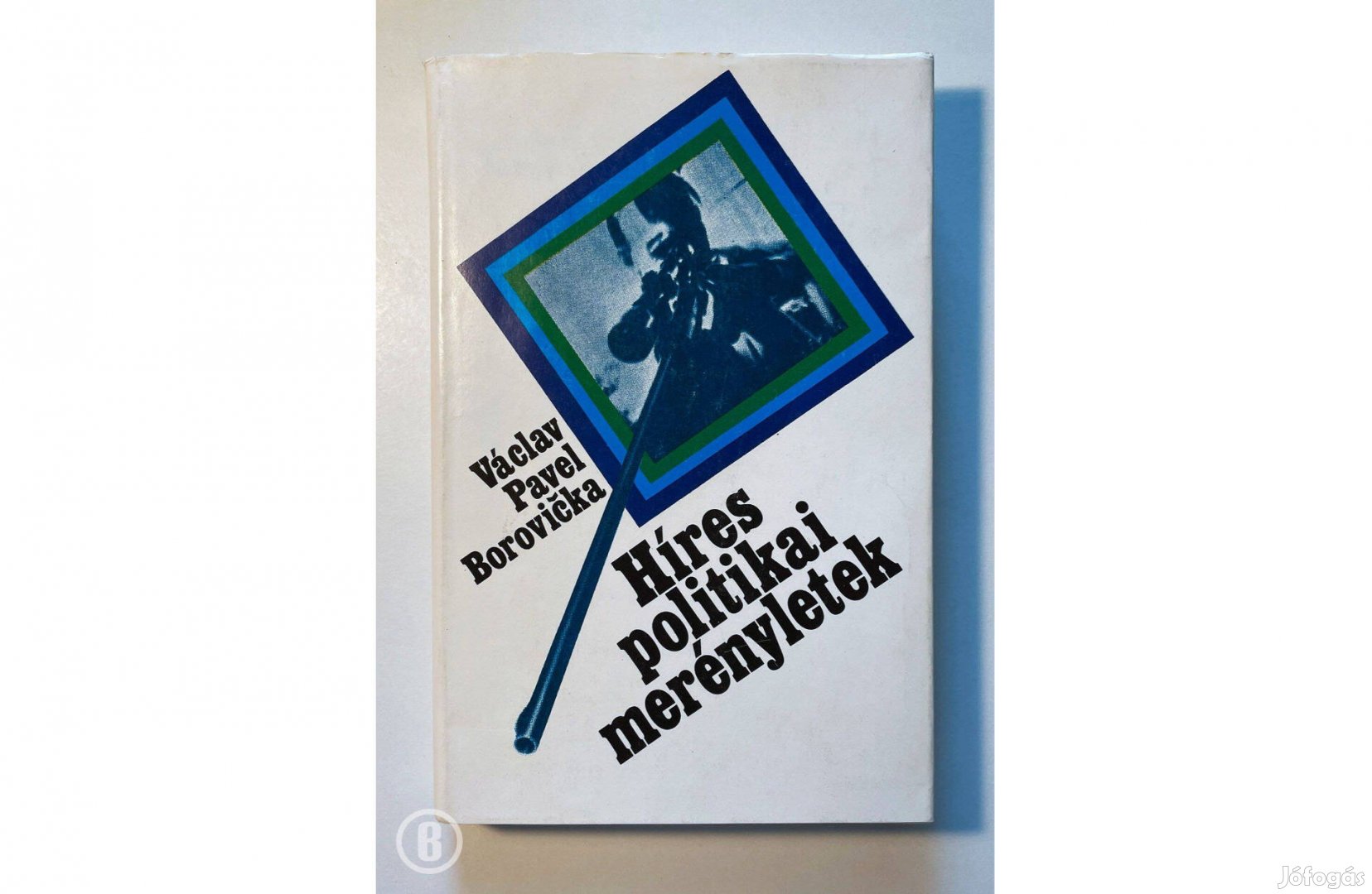 Borovika Híres politikai merényletek - - Csak személyesen!