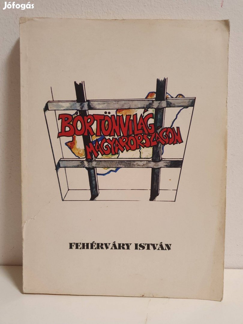 Börtönvilág Magyarországon - Fehérváry István