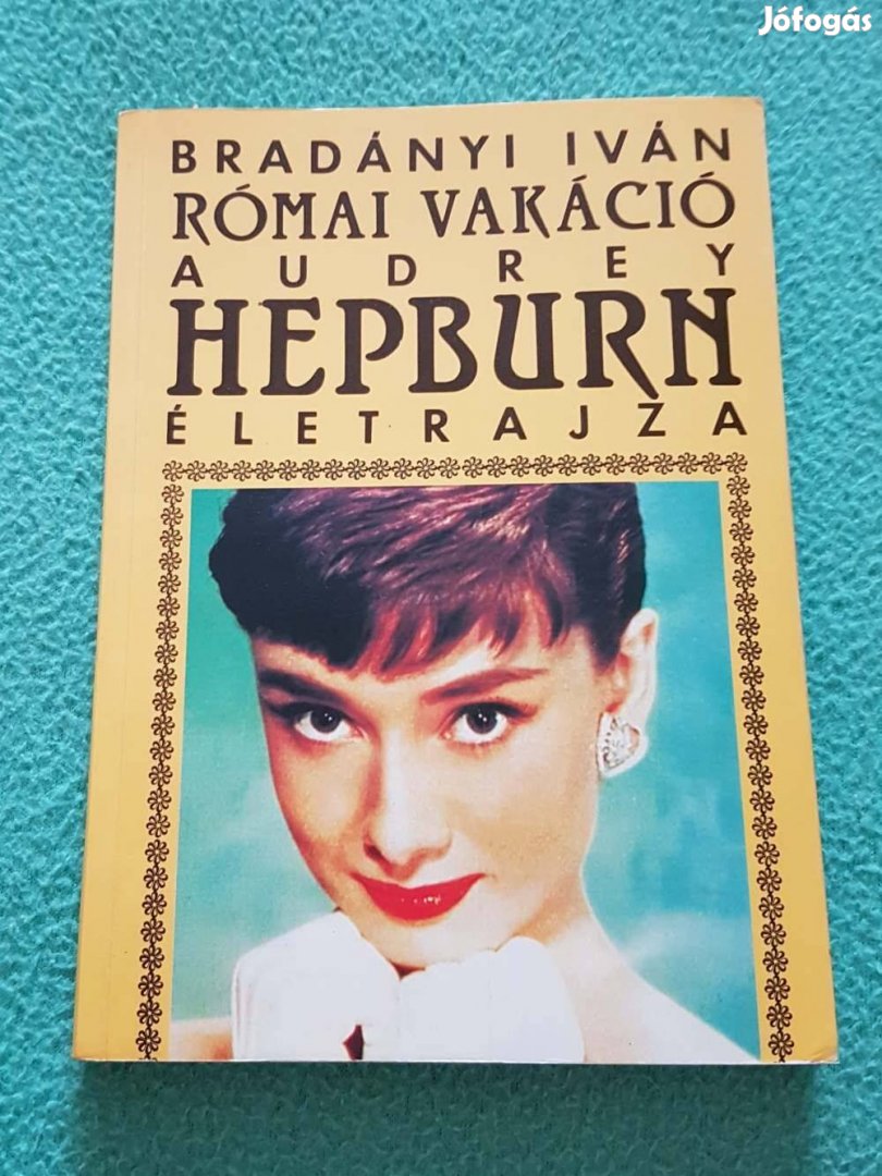 Bradványi Iván - Római vakáció (Audrey Hepburn életrajza) könyv