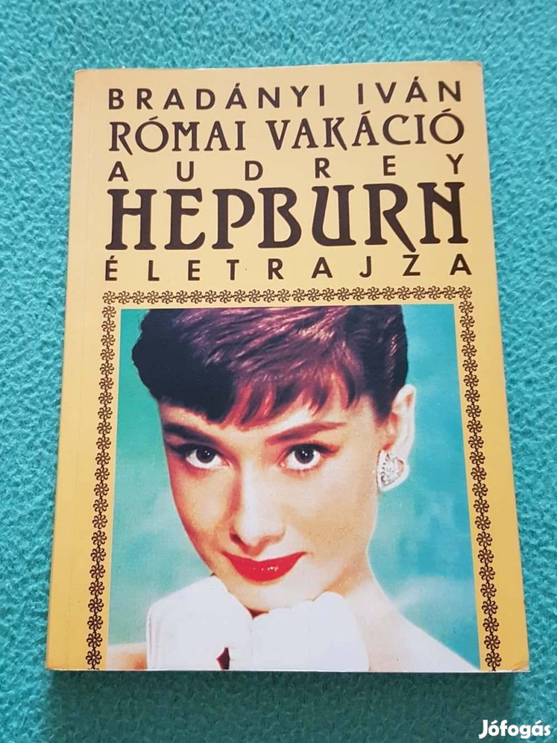 Bradványi Iván - Római vakáció (Audrey Hepburn életrajza) könyv