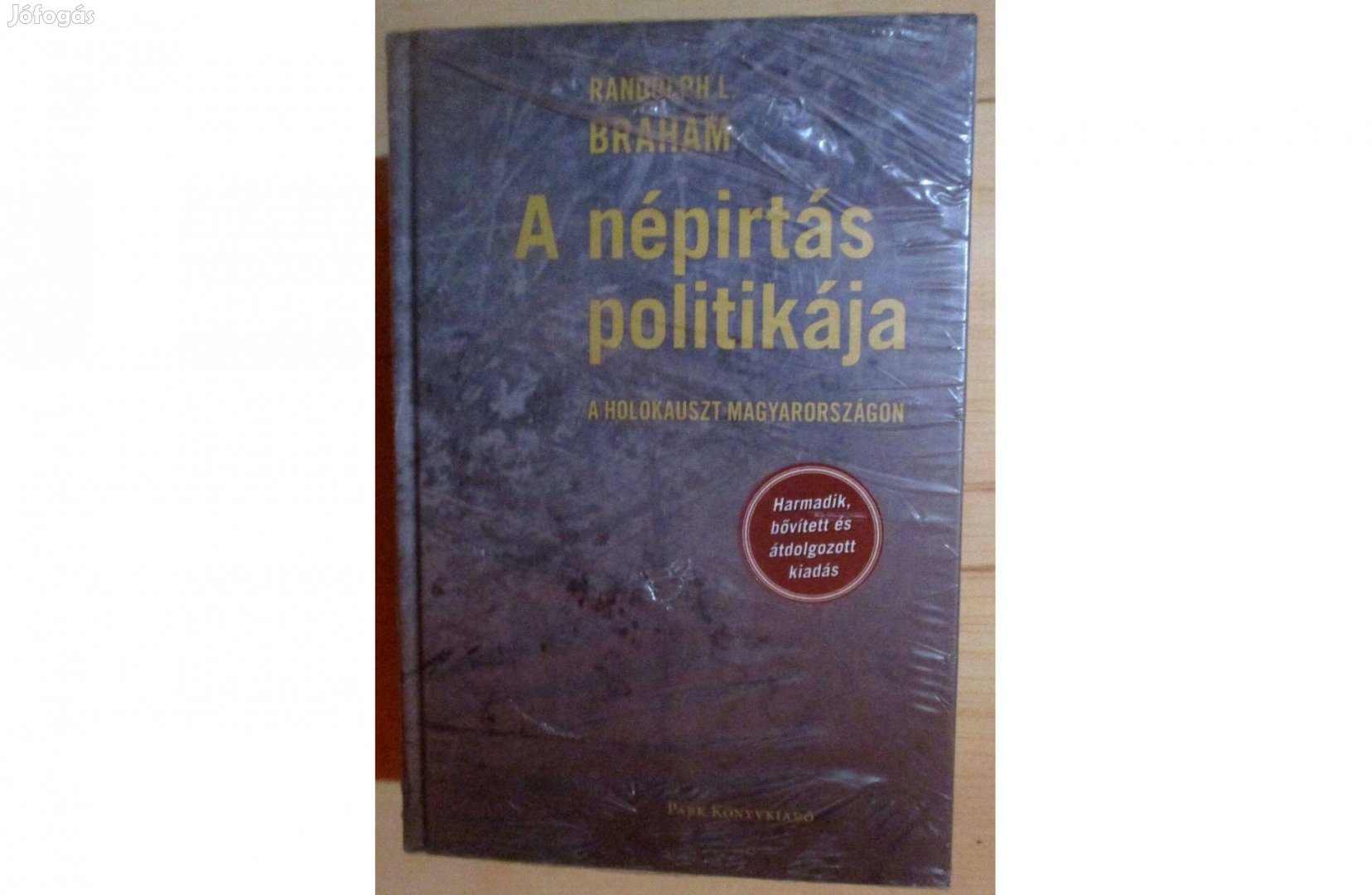 Braham: A népirtás politikája III. A holokauszt Magyarországon