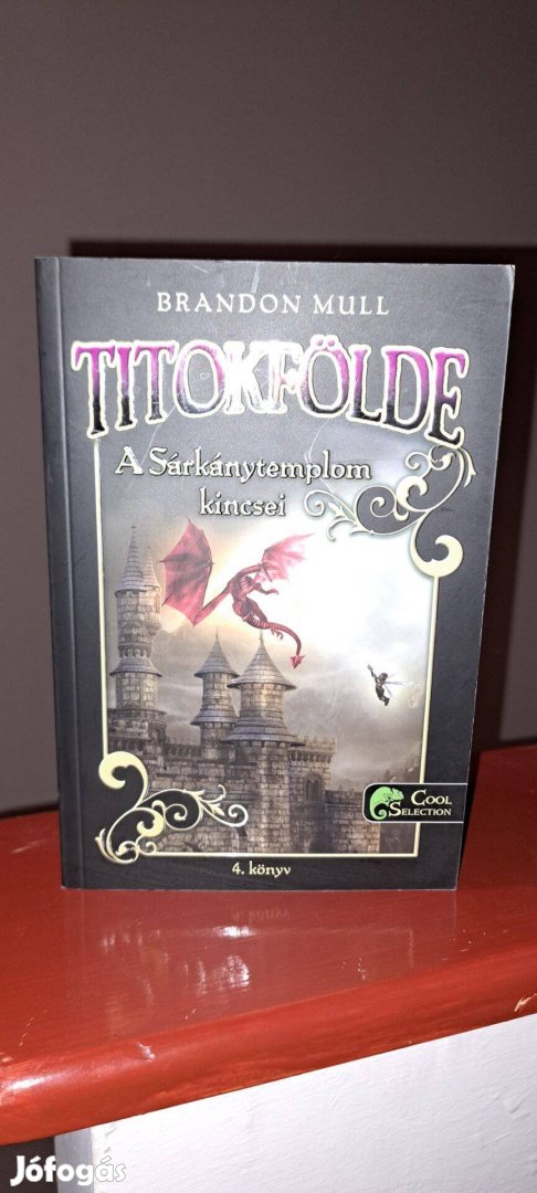 Brandon Mull: A sárkánytemplom kincsei (Titokfölde 4.)