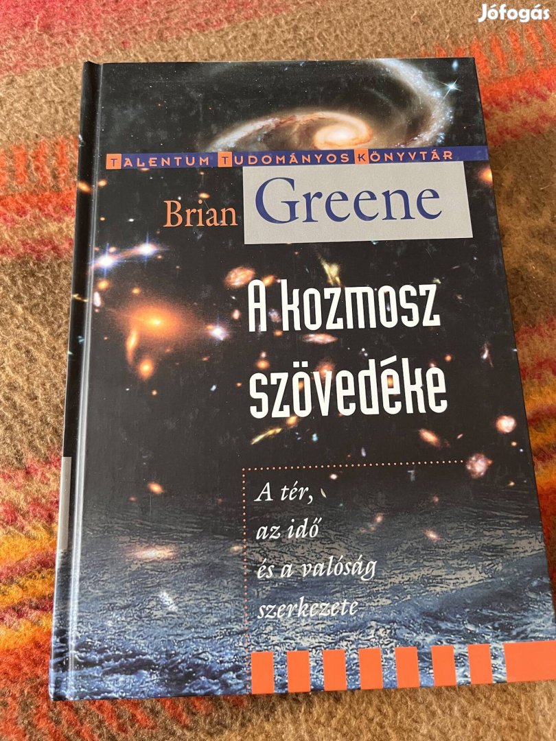 Brian Greene - A kozmosz szövedéke