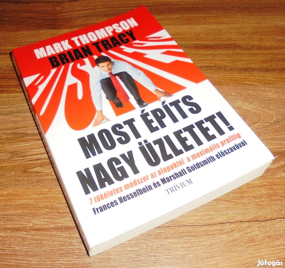 Brian Tracy Mark Thompson Most építs nagy üzletet! - 7 tökéletes móds