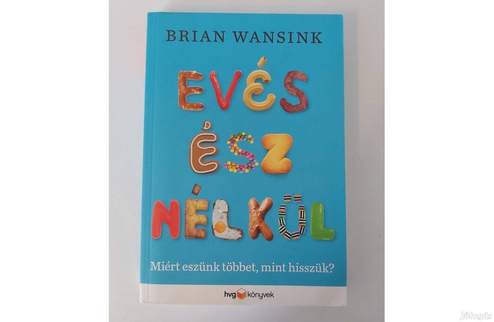 Brian Wansink: Evés ész nélkül