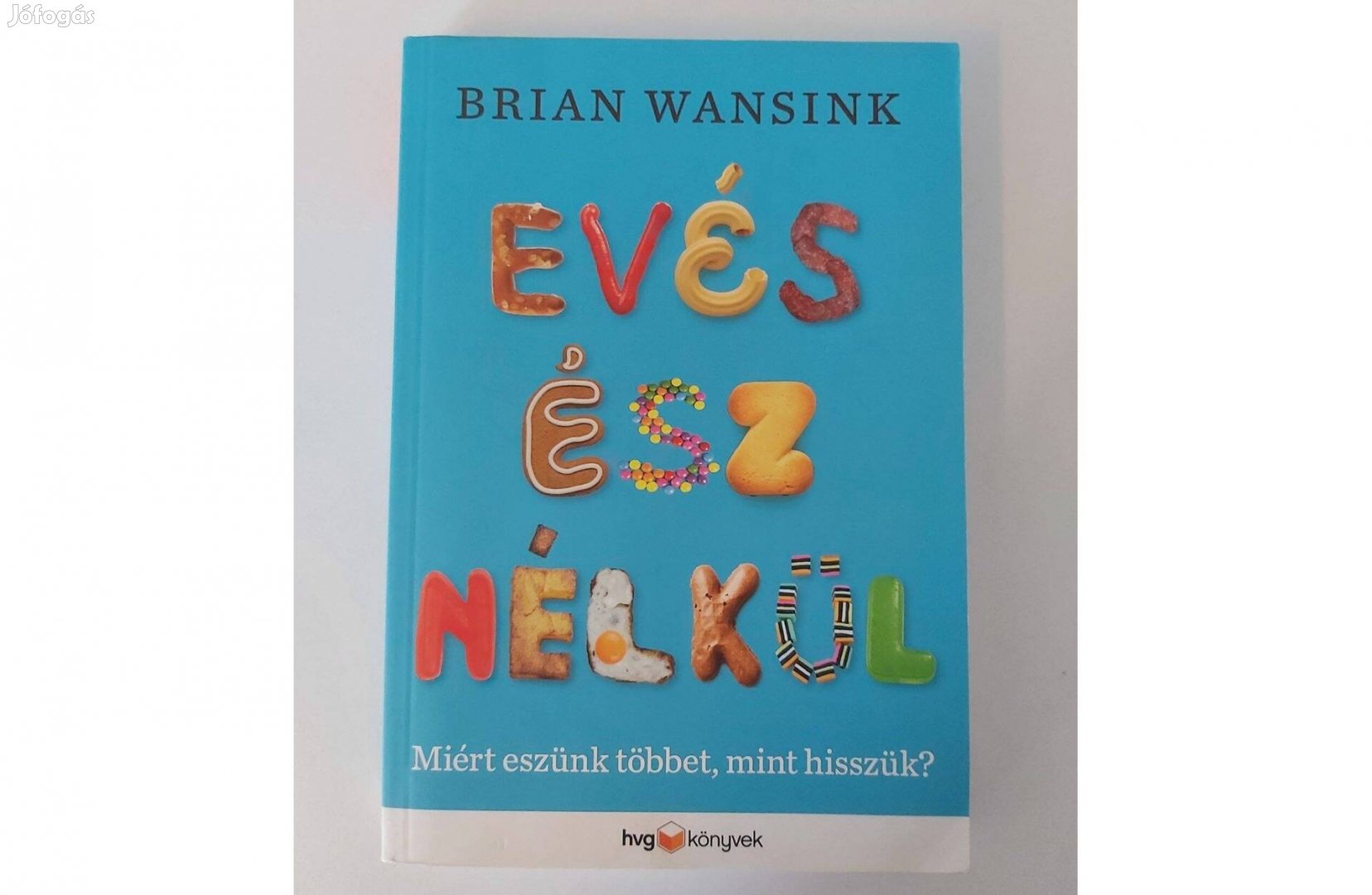 Brian Wansink: Evés ész nélkül