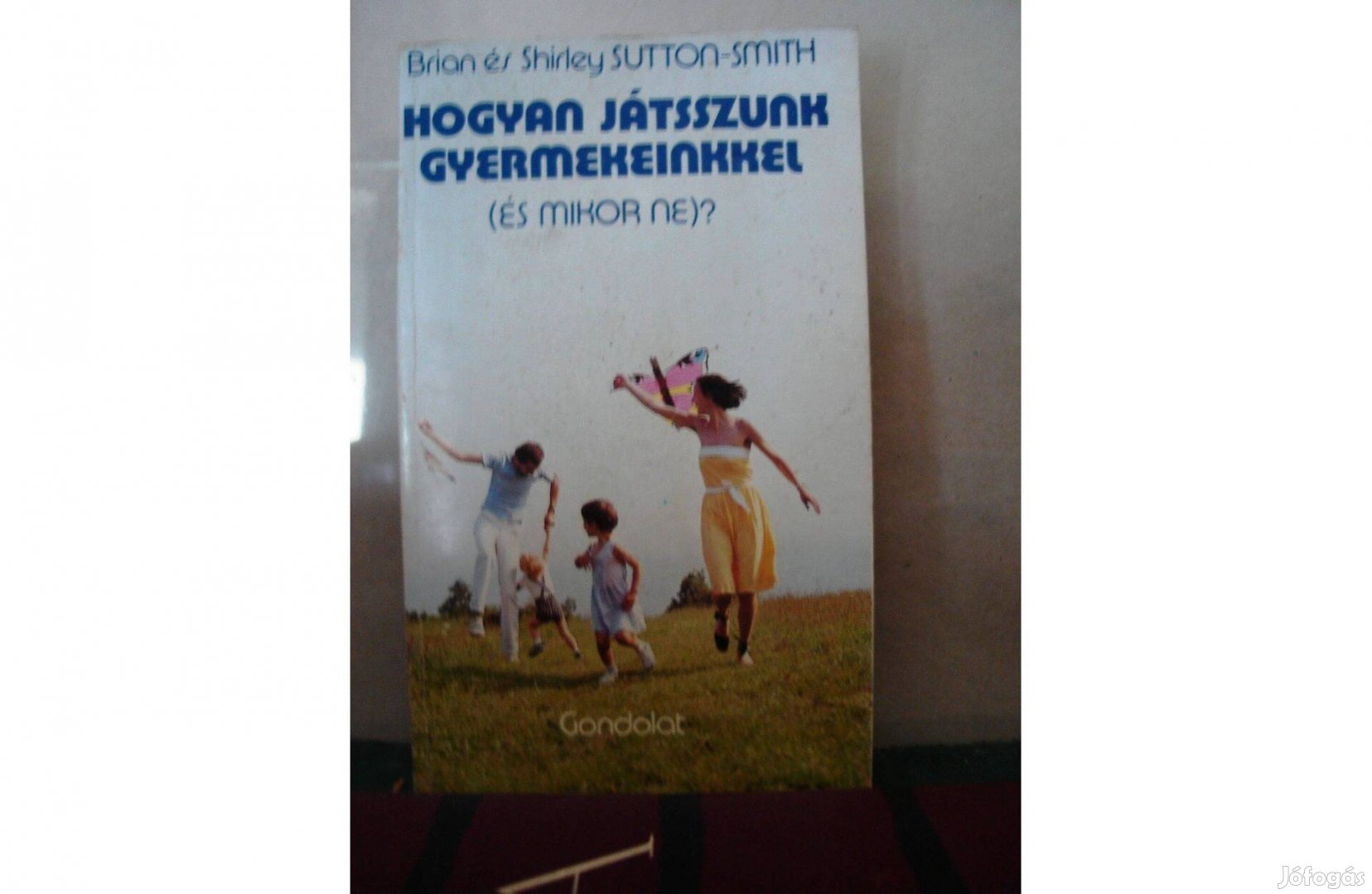 Brian és Shirley Sutton-Smith: Hogyan játsszunk gyermekeinkel ?