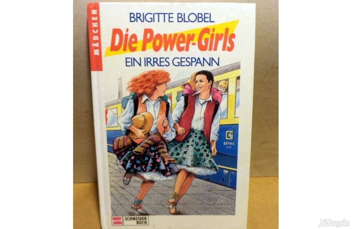 Brigette Blobel: Die Power - Girls ein irres gespann