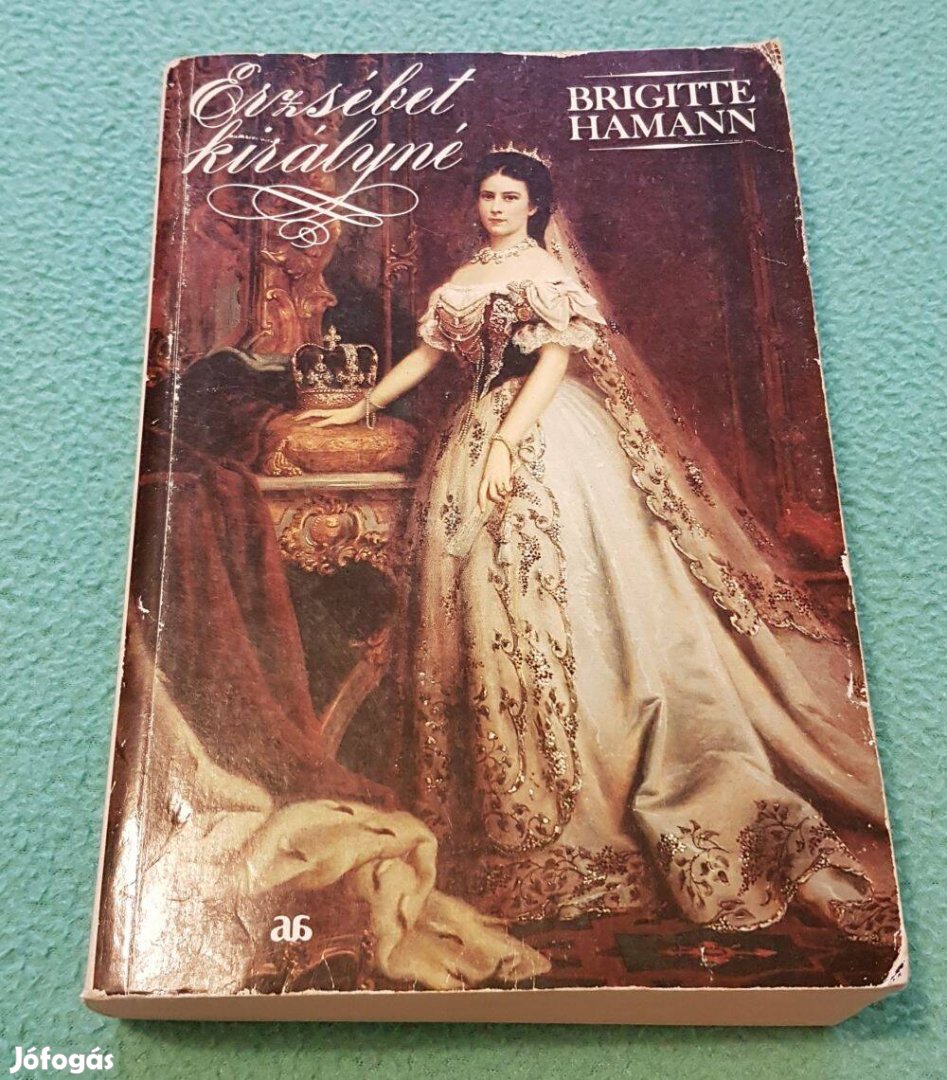 Brigitte Hamann: Erzsébet királyné könyv (Árkádia)