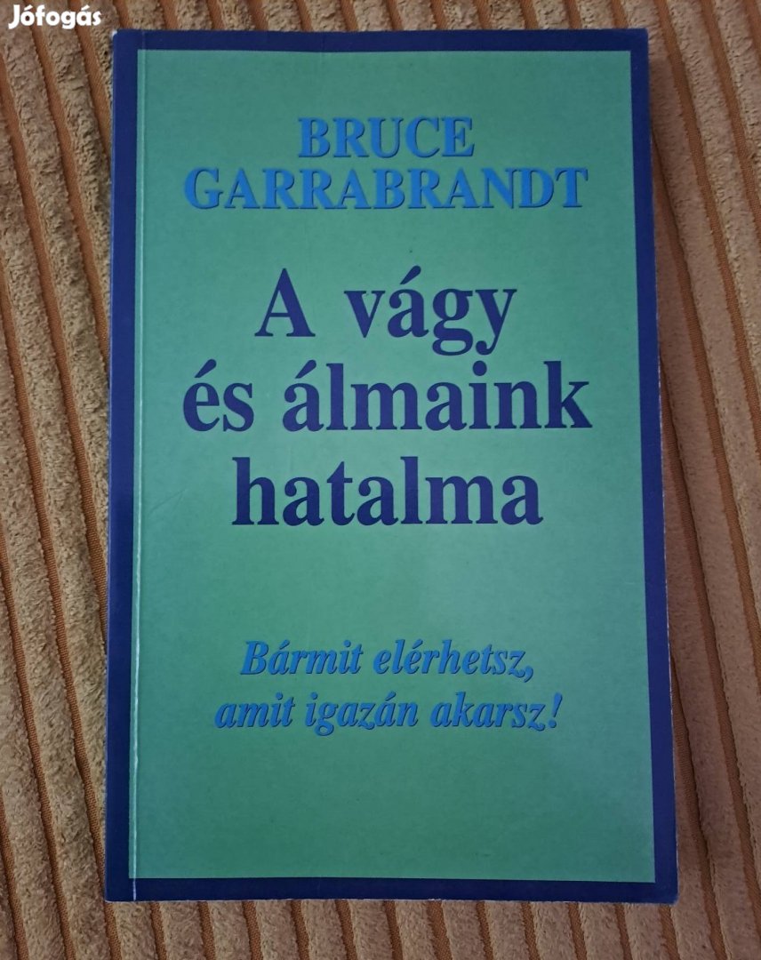 Bruce Garrabrandt: A vágy és álmaink hatalma