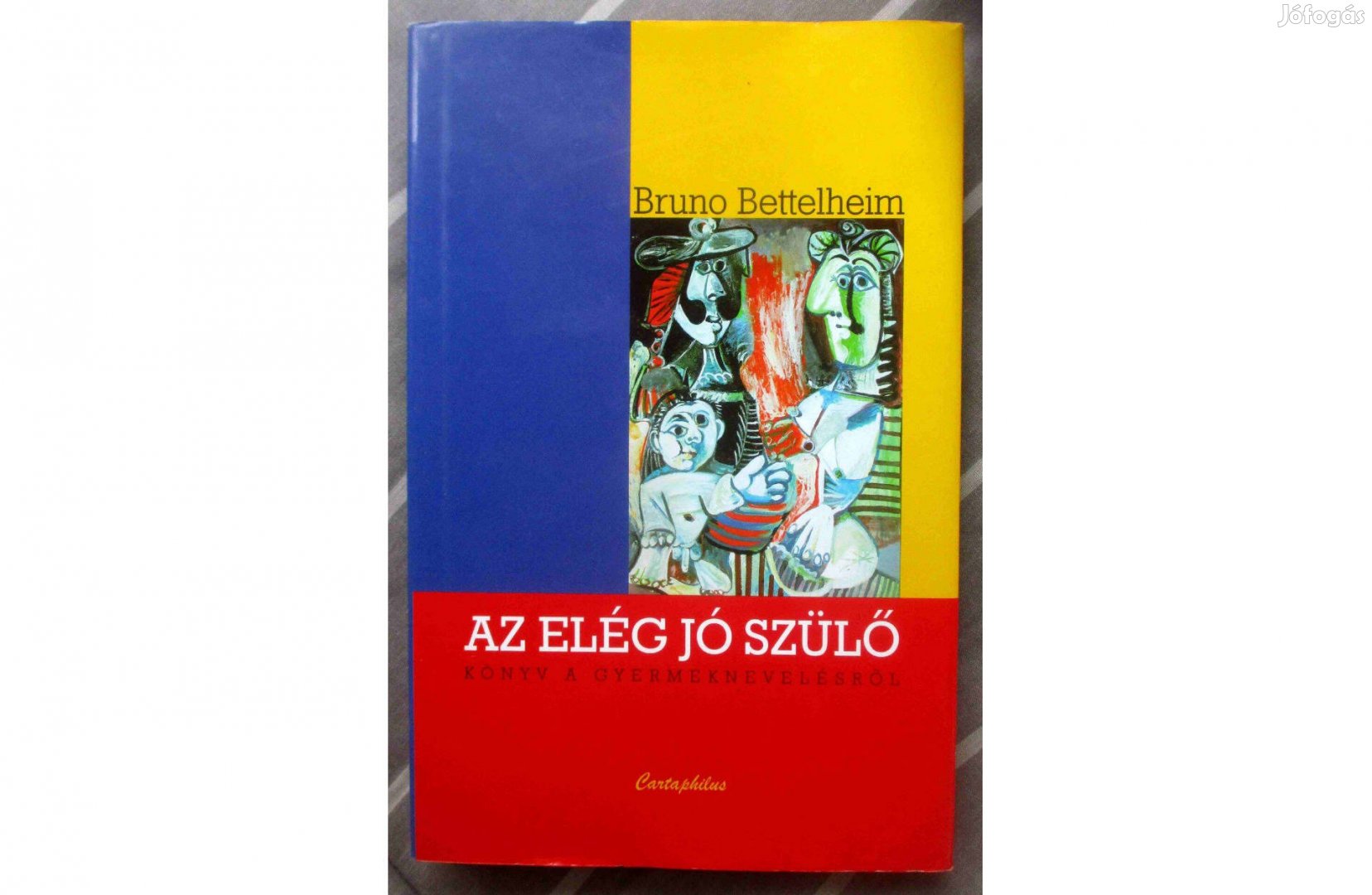 Bruno Bettelheim: Az elég jó szülő - Könyv a gyermeknevelésről