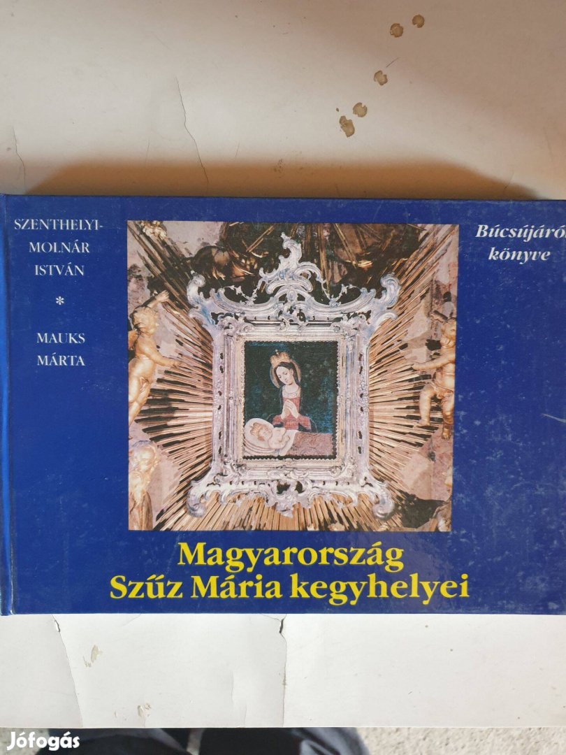 Búcsújárók Könyve - Magyarország Szűz Mária kegyhelyei