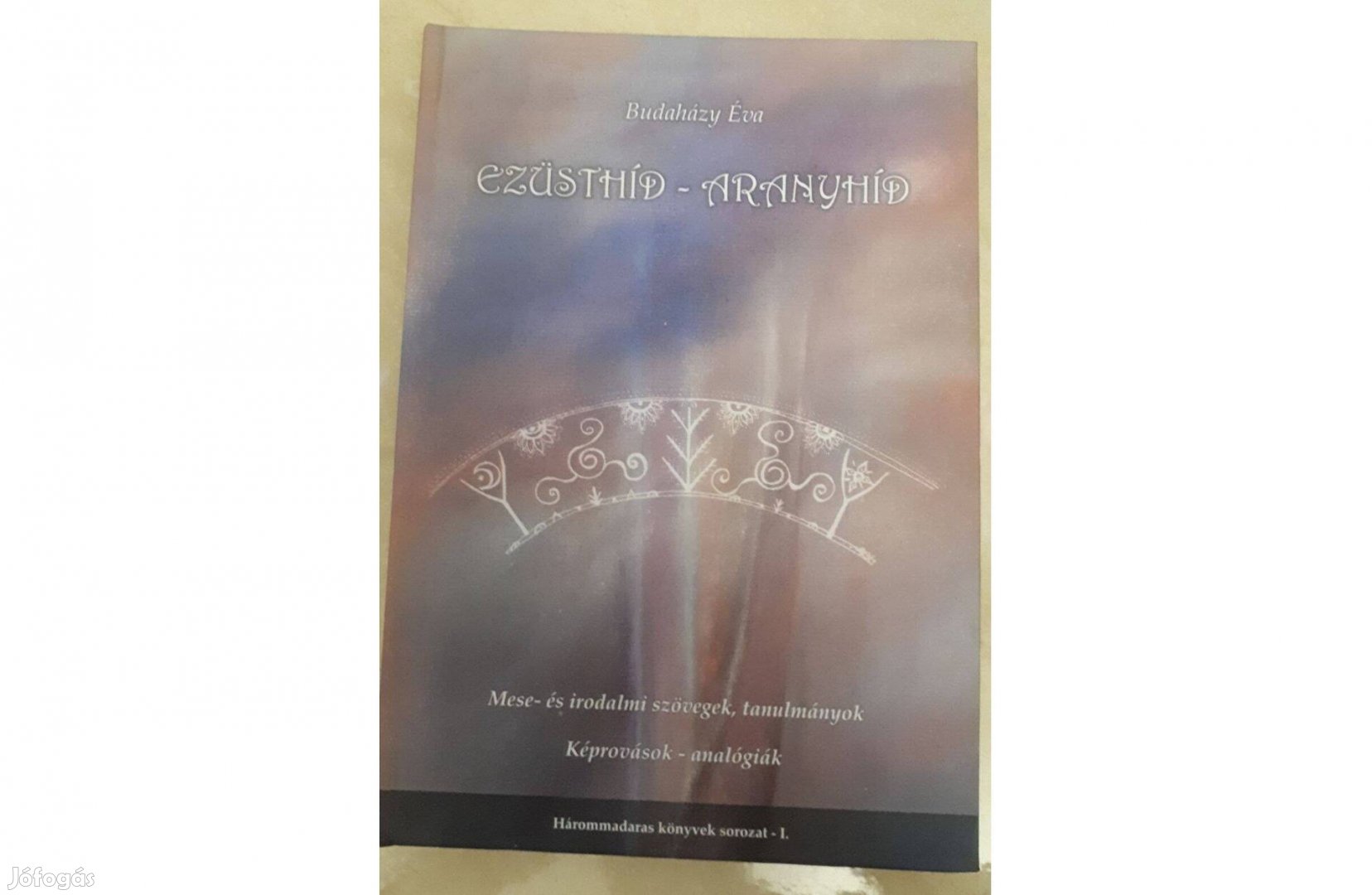 Budaházy Éva Ezüsthíd aranyhíd című könyve eladó