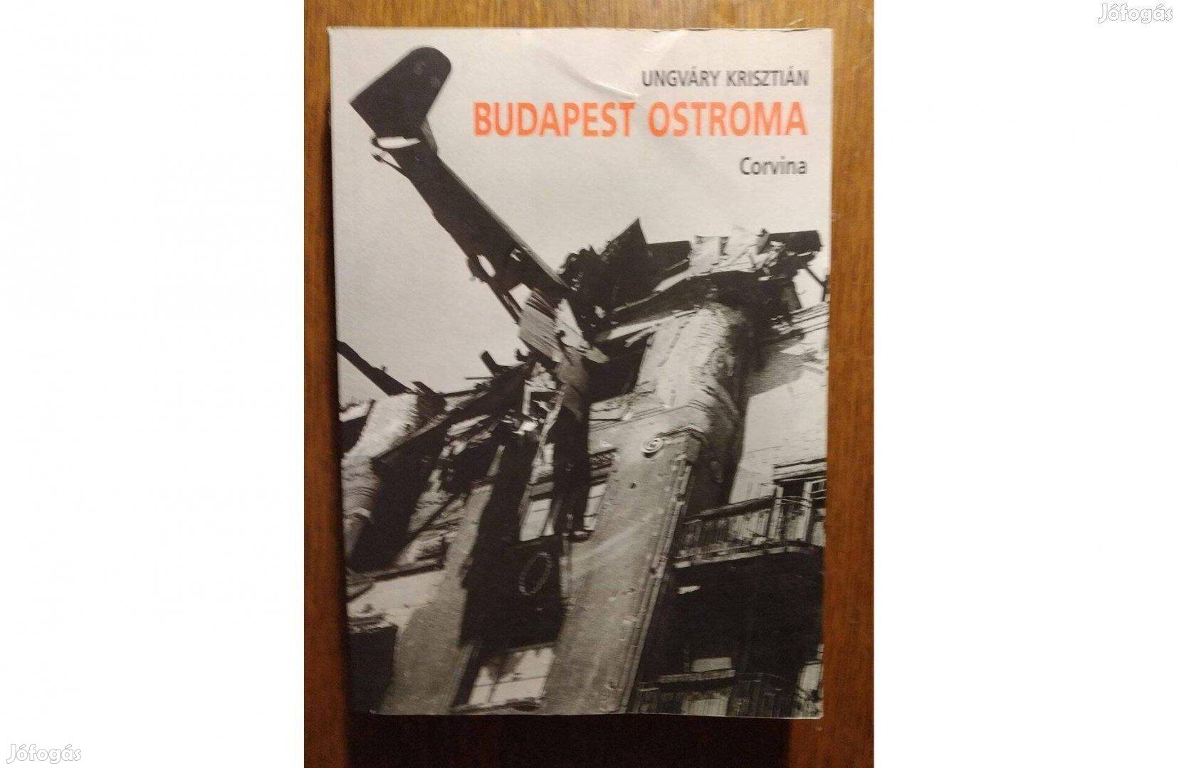 Budapest ostroma Ungváry Krisztián olvasatlan Hasonló hirdetések megte
