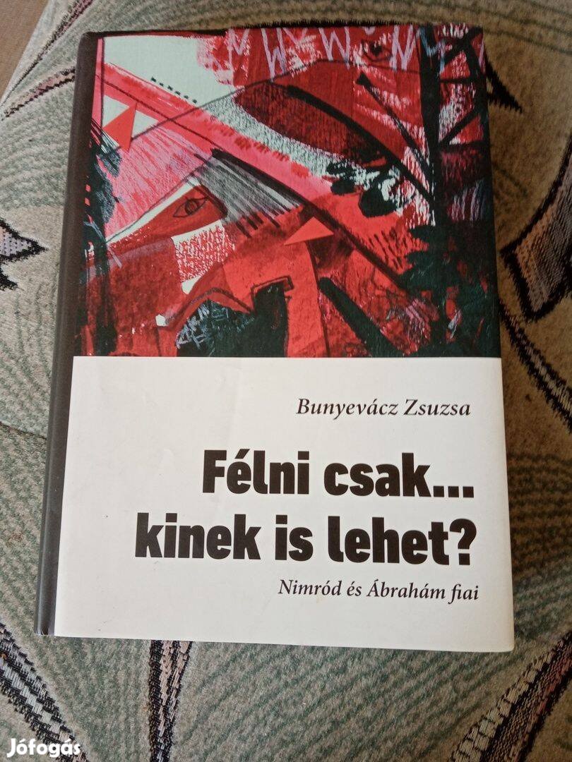 Bunyevácz Zsuzsa: Félni csak kinek is lehet? Nimród és Ábrahám fiai