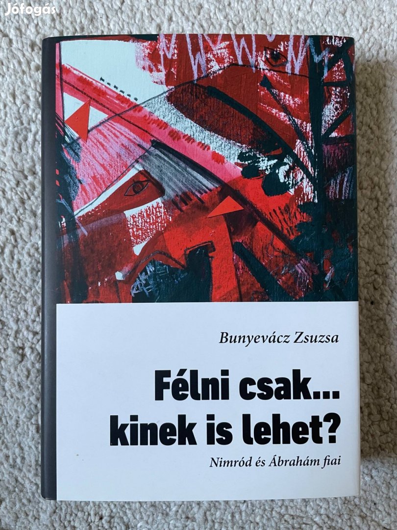 Bunyevácz Zsuzsa - Félni csak. kinek is lehet? Nimród és Ábrahám fia