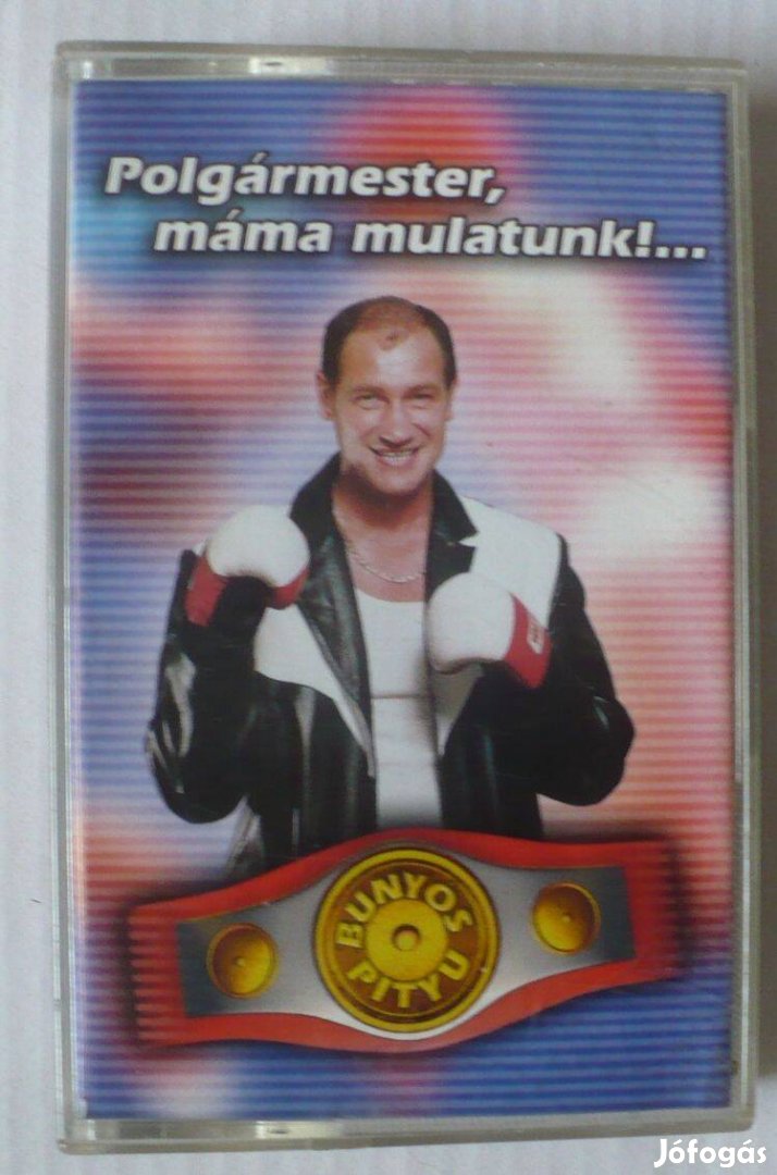 Bunyós Pityu: Polgármester, máma mulatunk!. (mulatós kazetta)