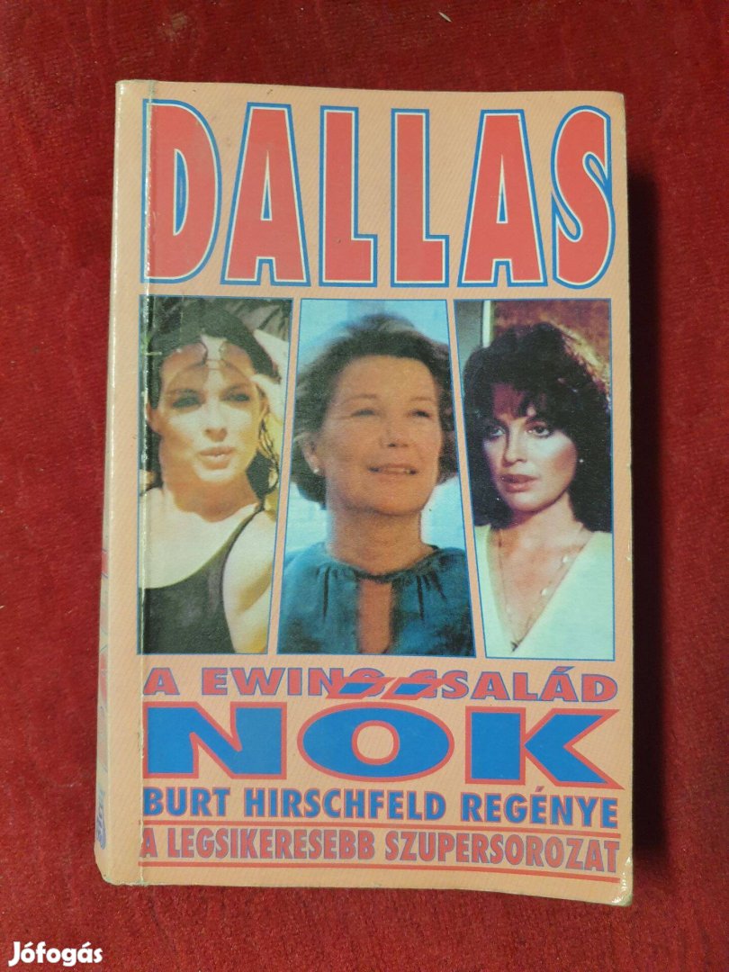 Burt Hirschfeld - Dallas / A Ewing-család regénye / Nők