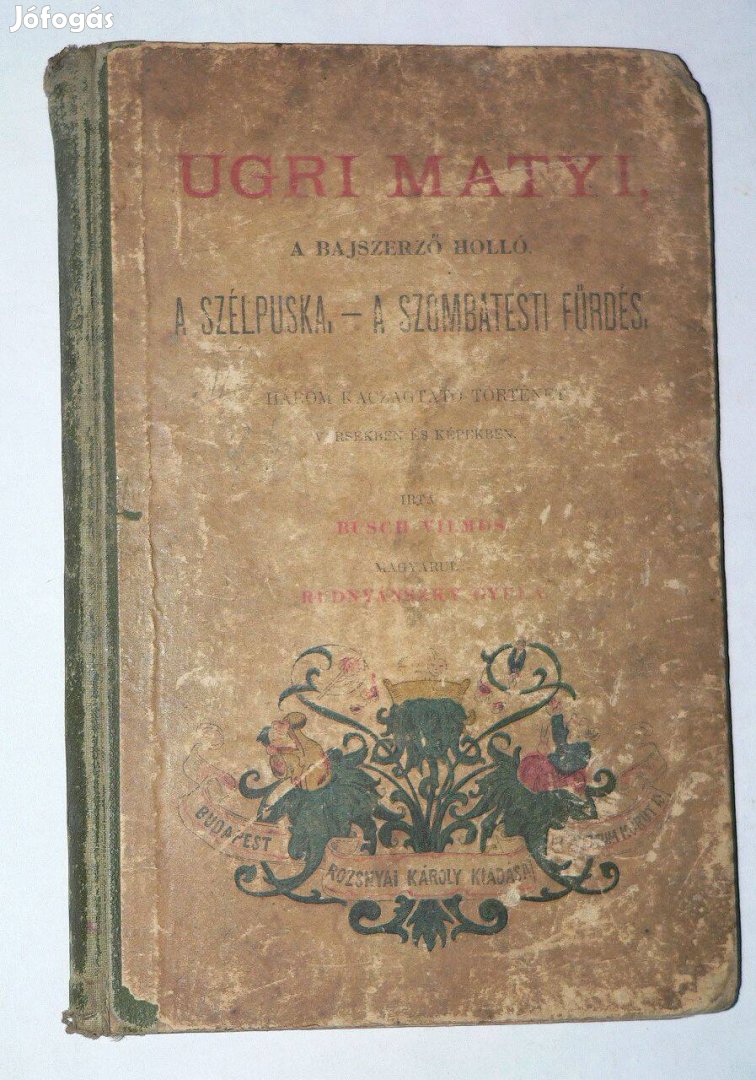 Busch Vilmos Ugri Matyi / antik mesekönyv 1898 A bajszerző holló