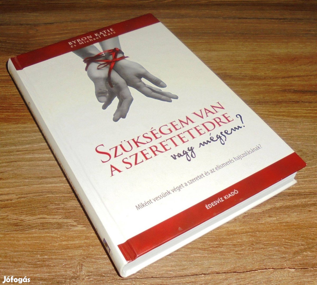 Byron Katie: Szükségem van a szeretetedre, vagy mégsem?