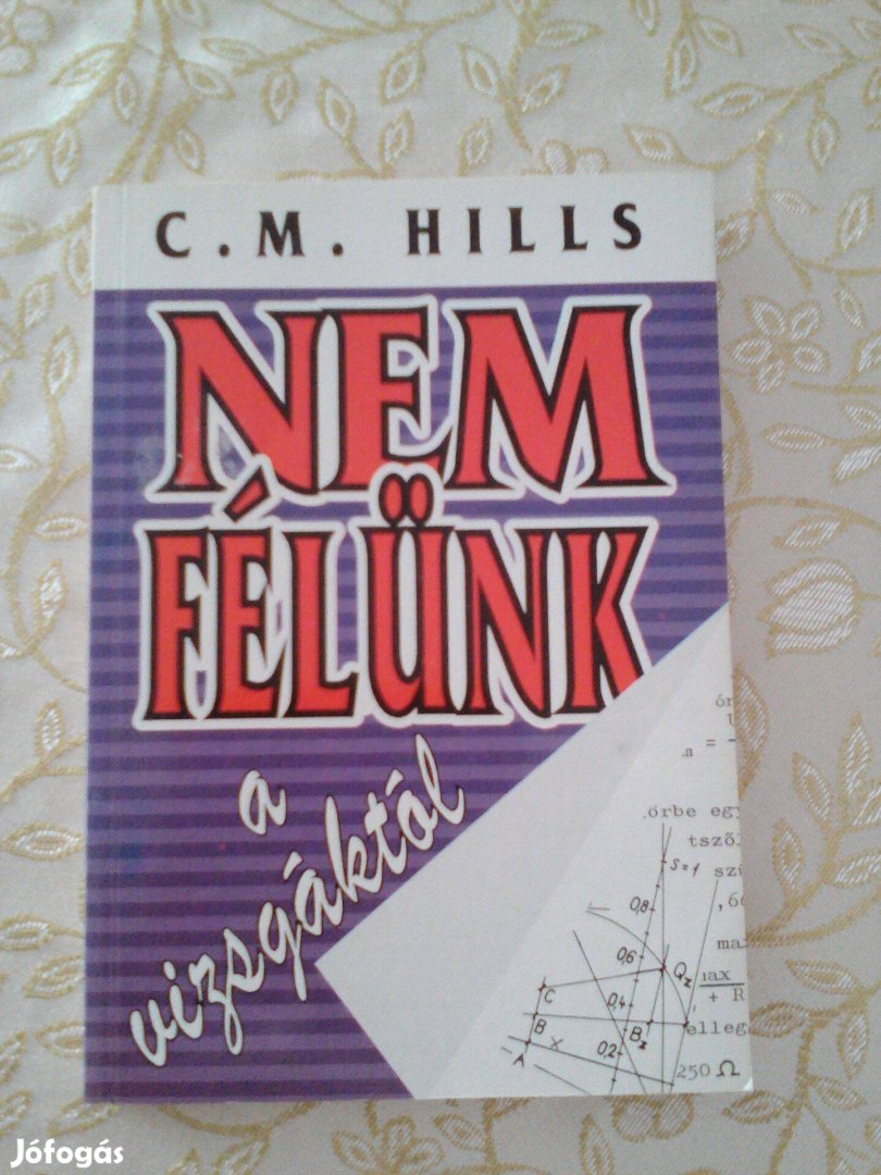 C. M. Hills: Nem félünk a vizsgáktól