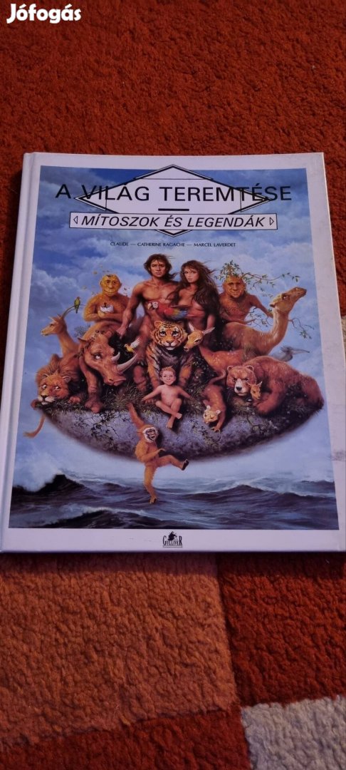Calude-Catherine Ragache: A világ teremtése,  mítoszok és legendák 