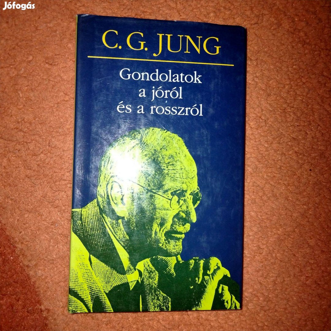 Carl Gustav Jung - Gondolatok a jóról és a rosszról