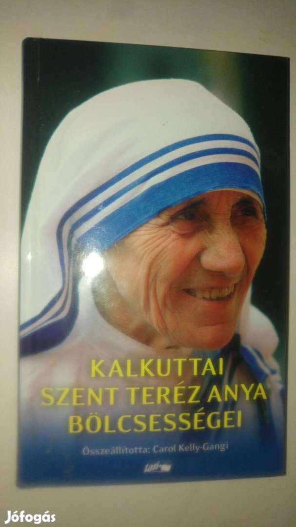 Carol Kelly Gangi Kalkuttai Szent Teréz anya bölcsességei