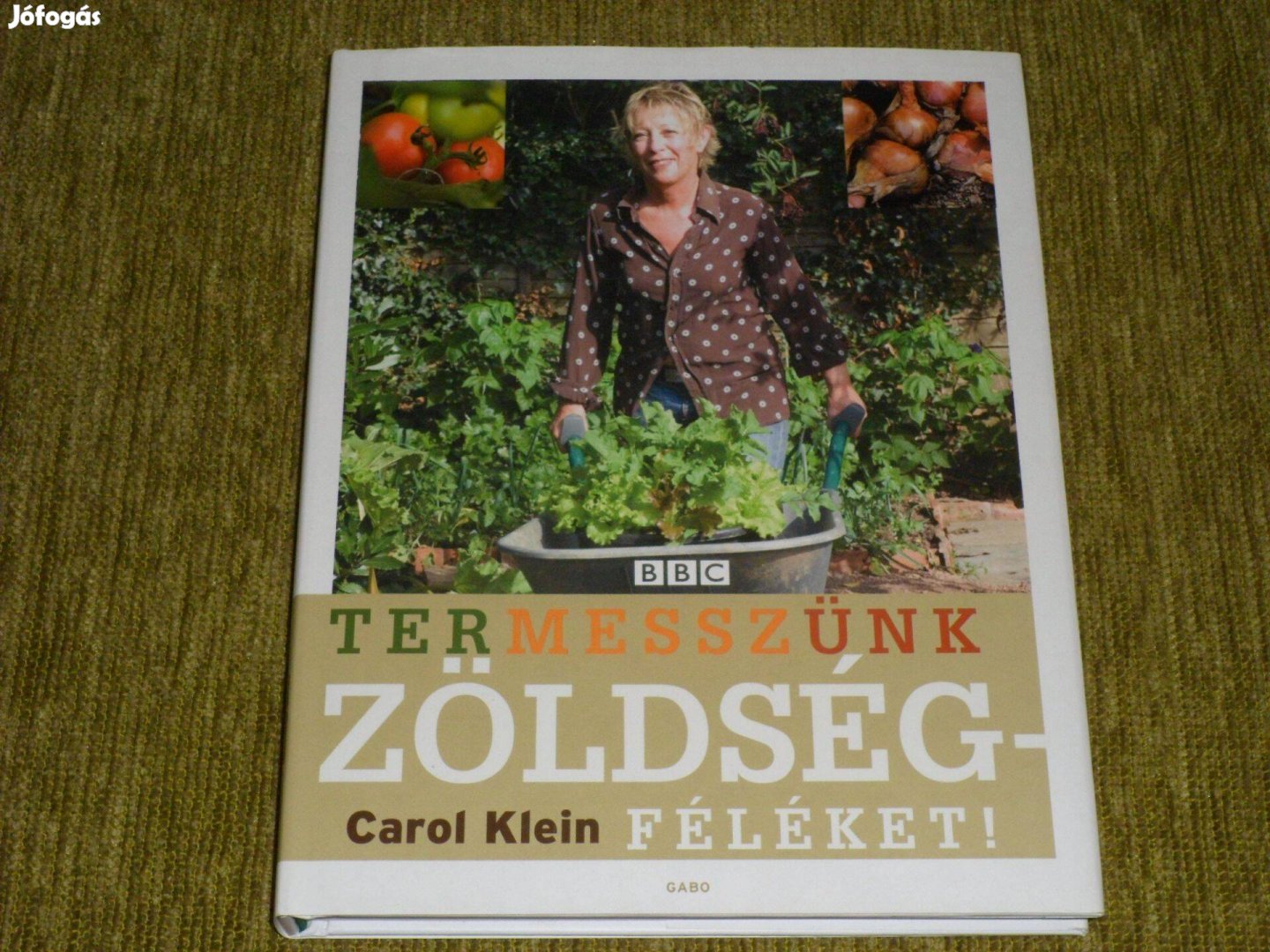 Carol Klein: Termesszünk zöldségféléket!