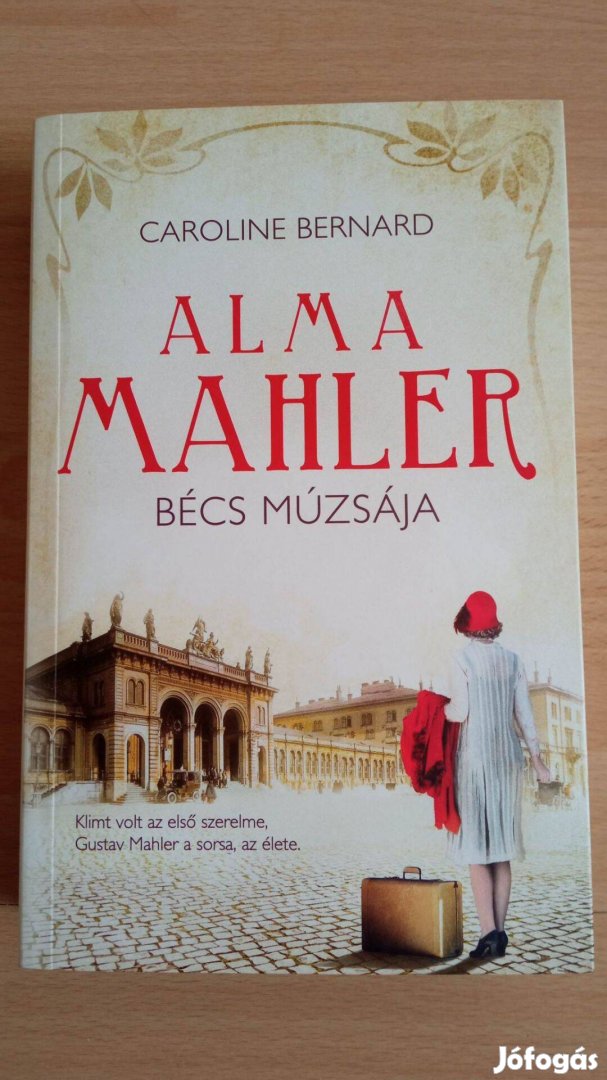 Caroline Bernard Alma Mahler Bécs múzsája c könyv új 2000 Ft