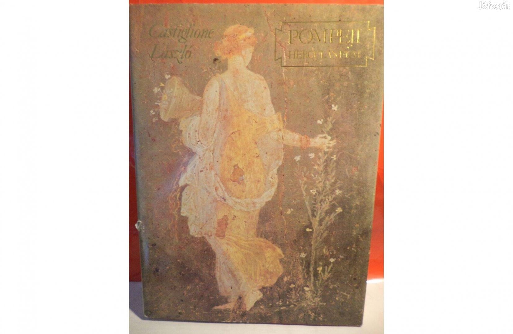 Castiglione László: Pompeji Herculaneum