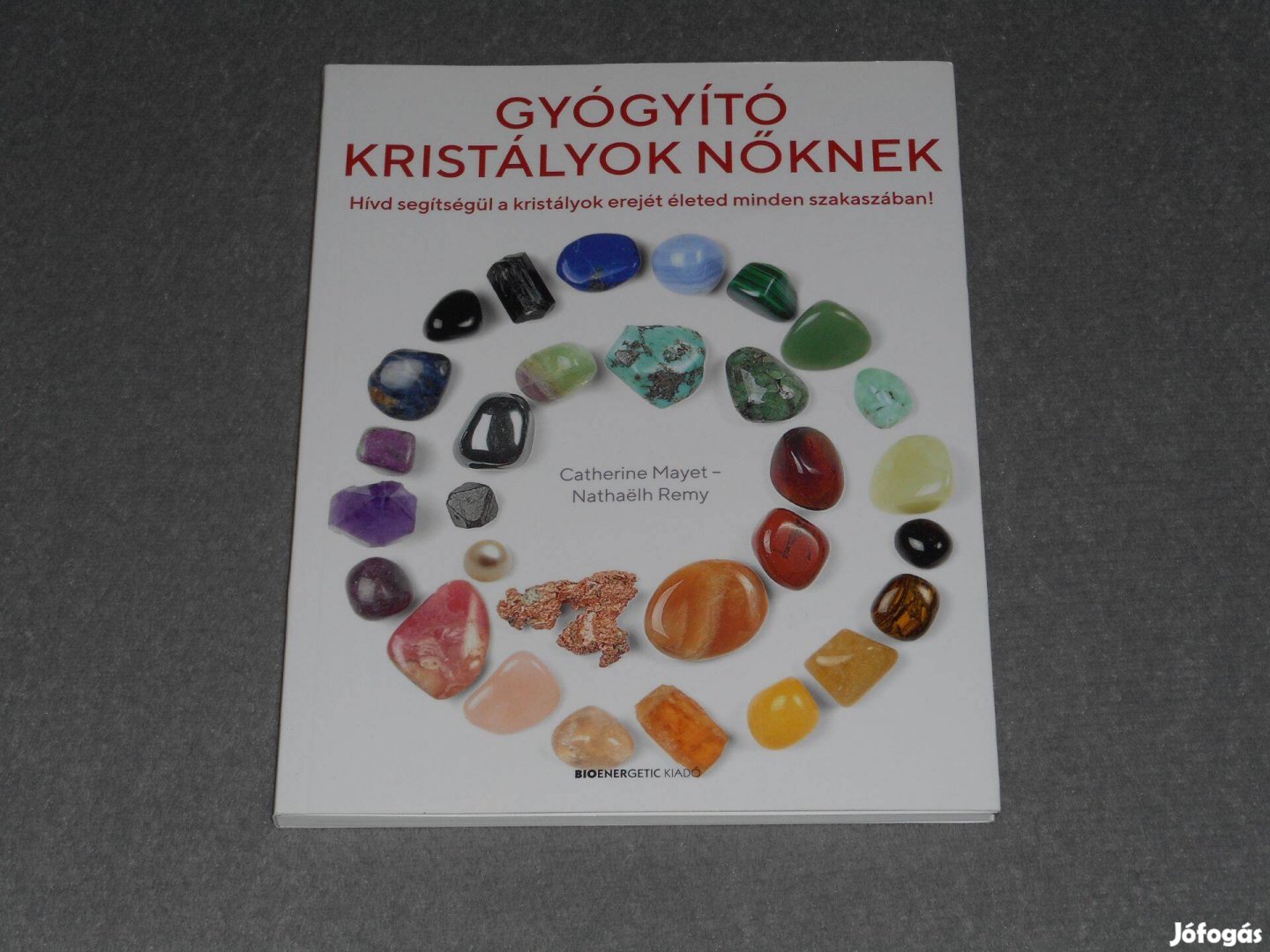 Catherine Mayet, Nathaelh Remy - Gyógyító kristályok nőknek