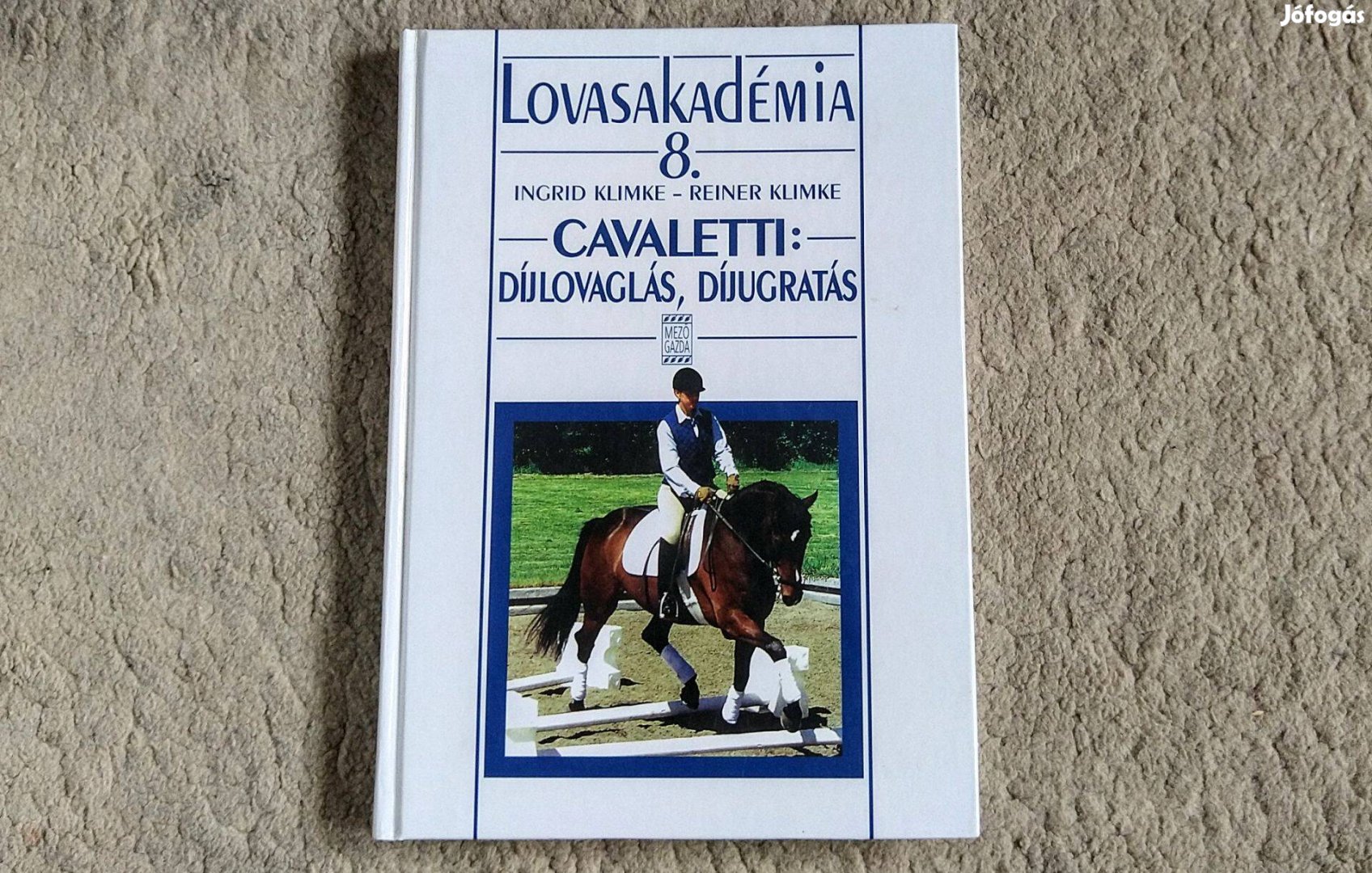 Cavaletti: Díjlovaglás, díjugratás - Klimke - Lovasakadémia 8 lovaglás